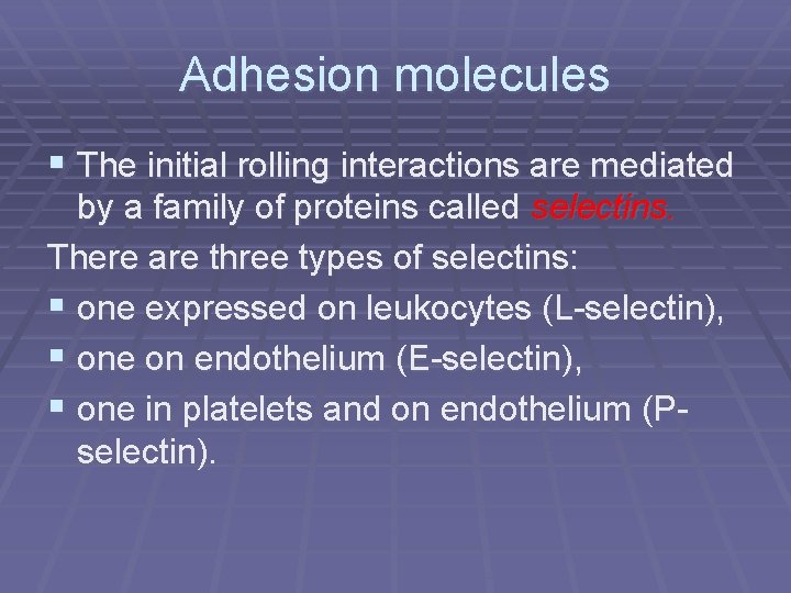 Adhesion molecules § The initial rolling interactions are mediated by a family of proteins