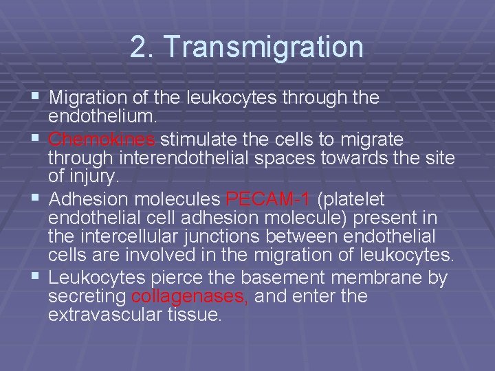 2. Transmigration § Migration of the leukocytes through the § § § endothelium. Chemokines
