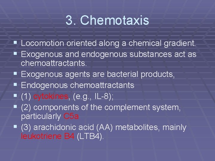 3. Chemotaxis § Locomotion oriented along a chemical gradient. § Exogenous and endogenous substances