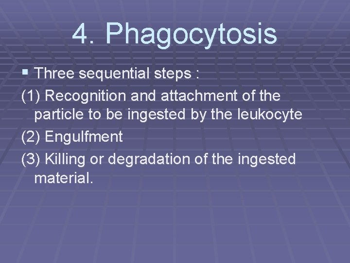 4. Phagocytosis § Three sequential steps : (1) Recognition and attachment of the particle