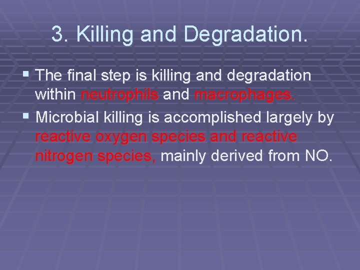3. Killing and Degradation. § The final step is killing and degradation within neutrophils