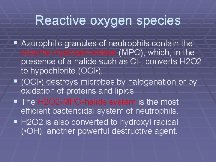 Reactive oxygen species § Azurophilic granules of neutrophils contain the enzyme myeloperoxidase (MPO), which,