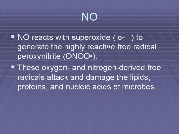 NO § NO reacts with superoxide ( o- ) to generate the highly reactive