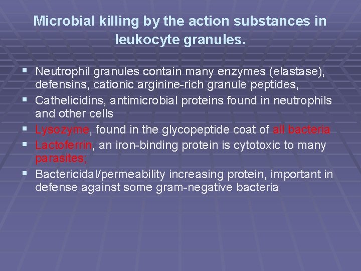 Microbial killing by the action substances in leukocyte granules. § Neutrophil granules contain many