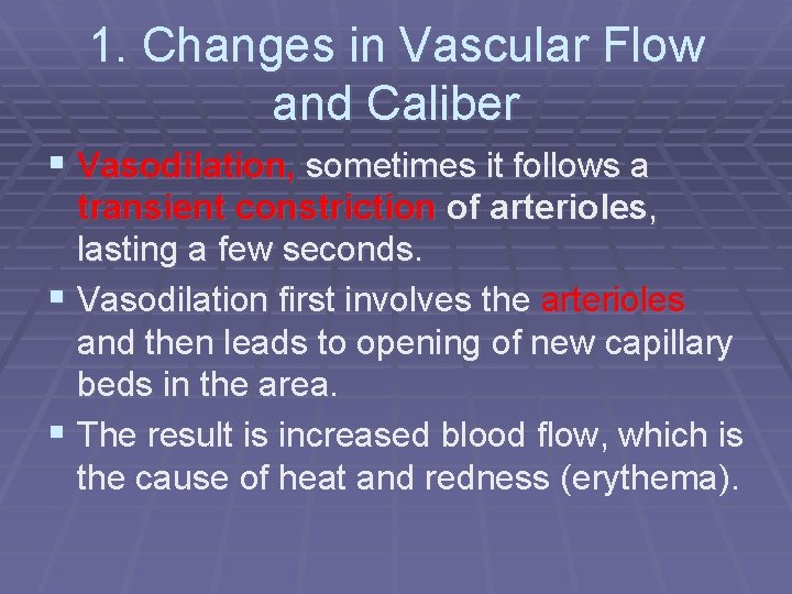 1. Changes in Vascular Flow and Caliber § Vasodilation, sometimes it follows a transient