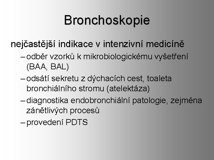 Bronchoskopie nejčastější indikace v intenzivní medicíně – odběr vzorků k mikrobiologickému vyšetření (BAA, BAL)