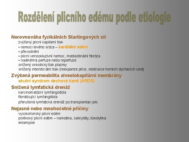 Nerovnováha fyzikálních Starlingových sil zvýšený plicní kapilární tlak • nemoci levého srdce – kardiální