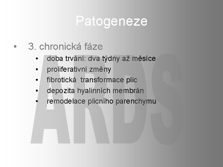 Patogeneze • 3. chronická fáze • • • doba trvání: dva týdny až měsíce