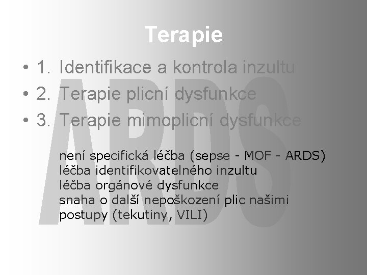 Terapie • 1. Identifikace a kontrola inzultu • 2. Terapie plicní dysfunkce • 3.