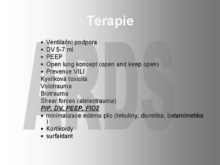 Terapie · Ventilační podpora · DV 5 -7 ml · PEEP · Open lung Terapie · Ventilační podpora · DV 5 -7 ml · PEEP · Open lung
