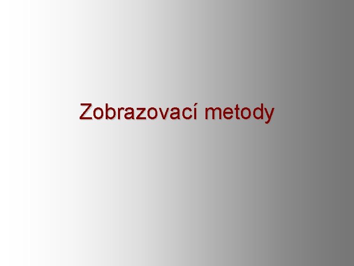 Zobrazovací metody 