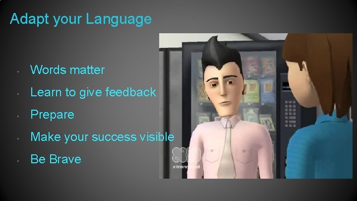 Adapt your Language • Words matter • Learn to give feedback • Prepare •