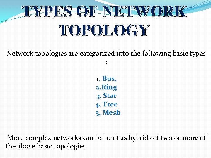 NETWORK TOPOLOGIES The pattern of interconnection of nodes