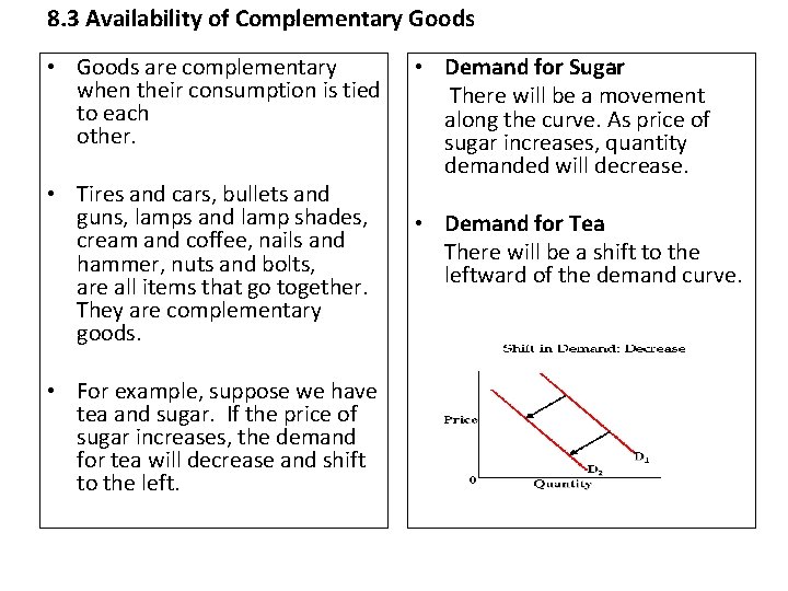 8. 3 Availability of Complementary Goods • Goods are complementary when their consumption is