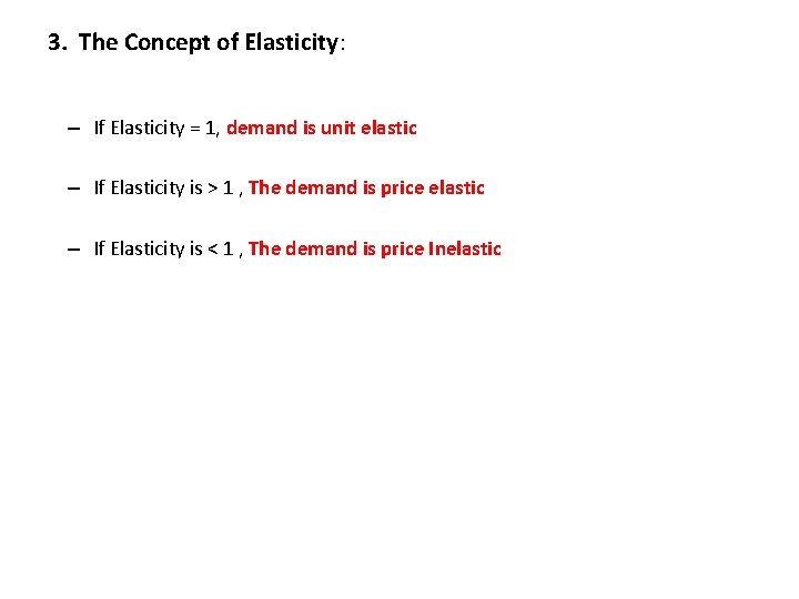 3. The Concept of Elasticity: – If Elasticity = 1, demand is unit elastic
