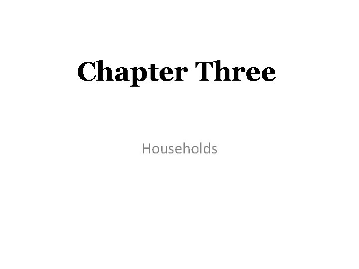 Chapter Three Households 