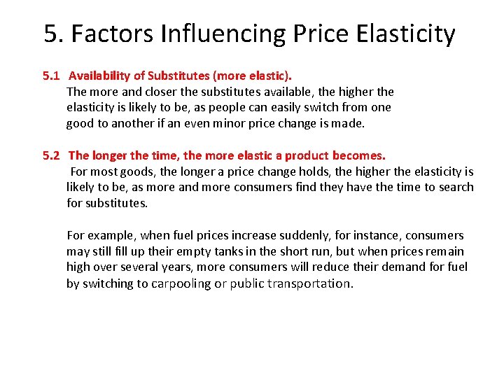 5. Factors Influencing Price Elasticity 5. 1 Availability of Substitutes (more elastic). The more