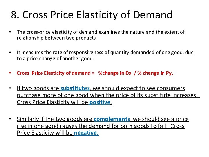 8. Cross Price Elasticity of Demand • The cross-price elasticity of demand examines the