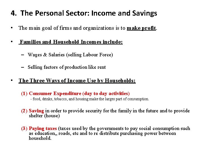 4. The Personal Sector: Income and Savings • The main goal of firms and