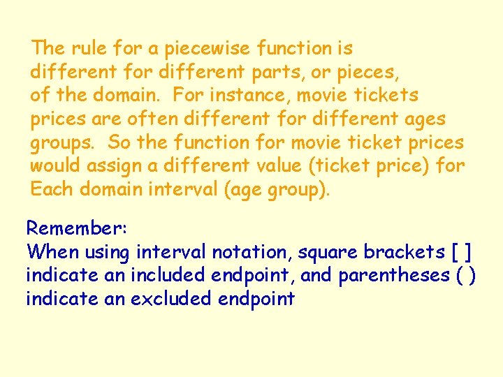 The rule for a piecewise function is different for different parts, or pieces, of