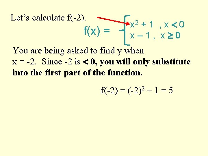 Let’s calculate f(-2). f(x) = x 2 + 1 , x 0 x– 1,