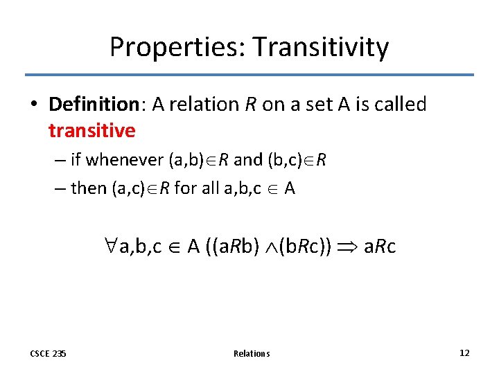 Properties: Transitivity • Definition: A relation R on a set A is called transitive Properties: Transitivity • Definition: A relation R on a set A is called transitive