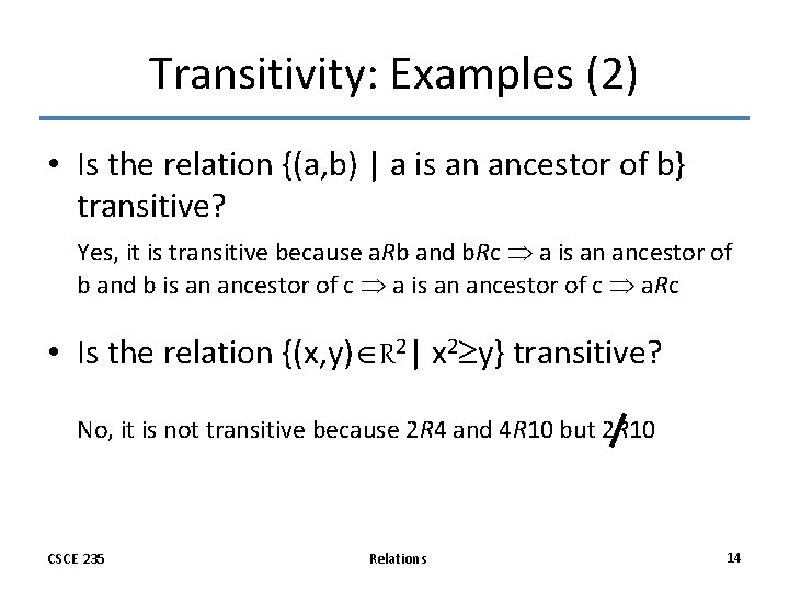 Transitivity: Examples (2) • Is the relation {(a, b) | a is an ancestor Transitivity: Examples (2) • Is the relation {(a, b) | a is an ancestor