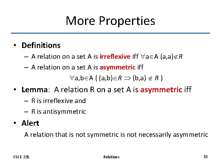 More Properties • Definitions – A relation on a set A is irreflexive iff More Properties • Definitions – A relation on a set A is irreflexive iff