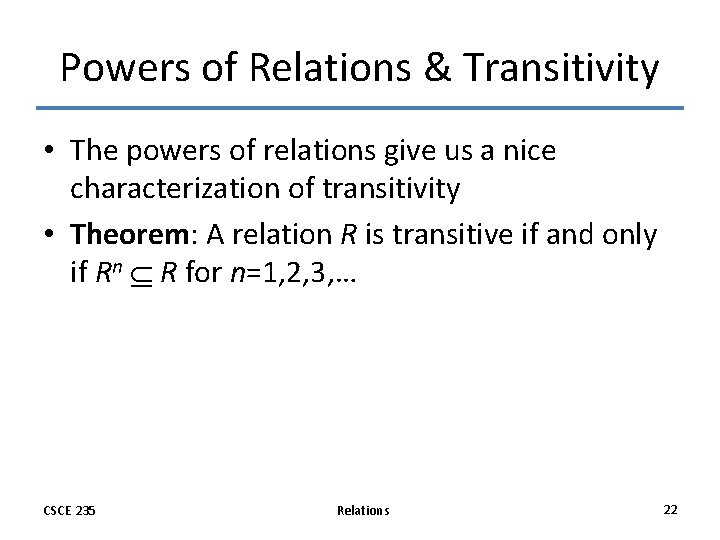 Powers of Relations & Transitivity • The powers of relations give us a nice Powers of Relations & Transitivity • The powers of relations give us a nice