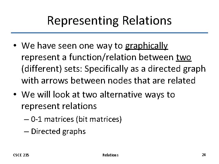 Representing Relations • We have seen one way to graphically represent a function/relation between Representing Relations • We have seen one way to graphically represent a function/relation between