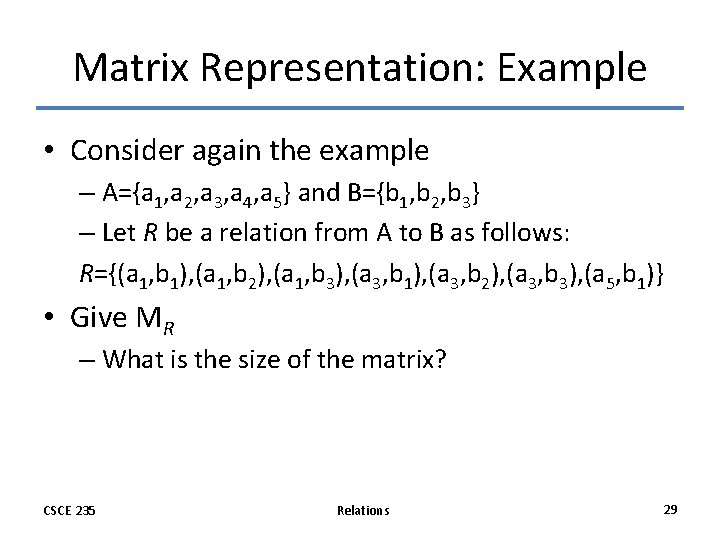 Matrix Representation: Example • Consider again the example – A={a 1, a 2, a Matrix Representation: Example • Consider again the example – A={a 1, a 2, a