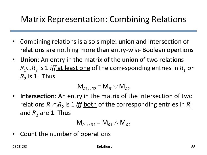 Matrix Representation: Combining Relations • Combining relations is also simple: union and intersection of Matrix Representation: Combining Relations • Combining relations is also simple: union and intersection of