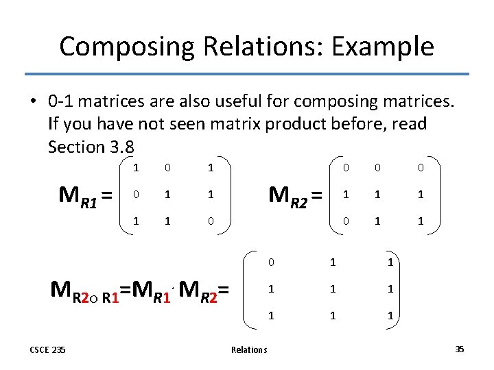 Composing Relations: Example • 0 -1 matrices are also useful for composing matrices. If Composing Relations: Example • 0 -1 matrices are also useful for composing matrices. If