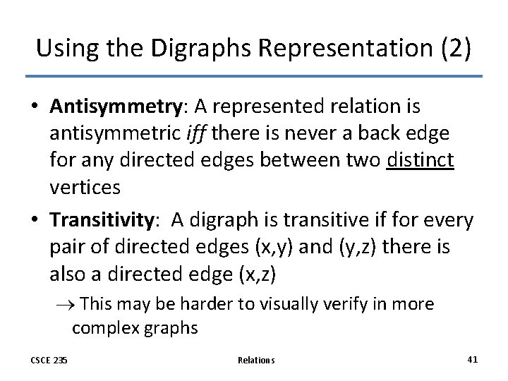 Using the Digraphs Representation (2) • Antisymmetry: A represented relation is antisymmetric iff there Using the Digraphs Representation (2) • Antisymmetry: A represented relation is antisymmetric iff there