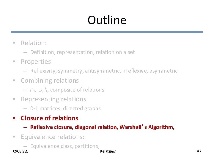 Outline • Relation: – Definition, representation, relation on a set • Properties – Reflexivity, Outline • Relation: – Definition, representation, relation on a set • Properties – Reflexivity,