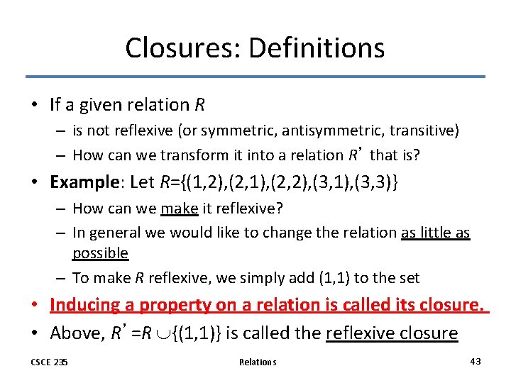 Closures: Definitions • If a given relation R – is not reflexive (or symmetric, Closures: Definitions • If a given relation R – is not reflexive (or symmetric,