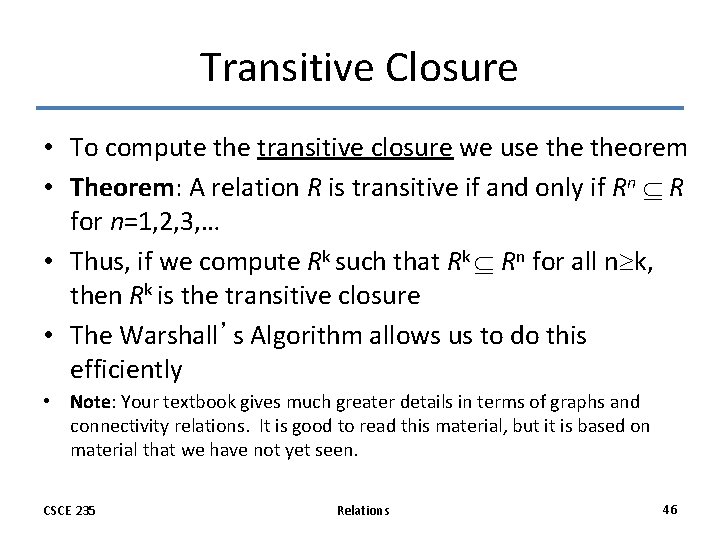 Transitive Closure • To compute the transitive closure we use theorem • Theorem: A Transitive Closure • To compute the transitive closure we use theorem • Theorem: A