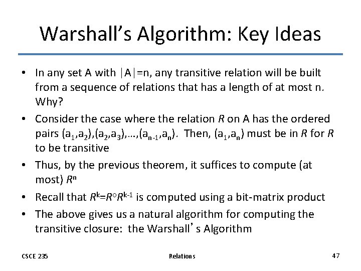Warshall’s Algorithm: Key Ideas • In any set A with |A|=n, any transitive relation Warshall’s Algorithm: Key Ideas • In any set A with |A|=n, any transitive relation