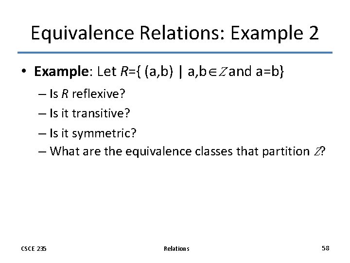 Equivalence Relations: Example 2 • Example: Let R={ (a, b) | a, b Z Equivalence Relations: Example 2 • Example: Let R={ (a, b) | a, b Z