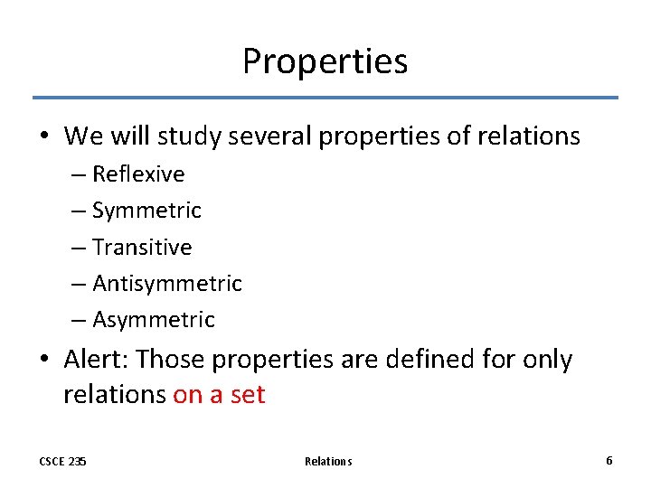 Properties • We will study several properties of relations – Reflexive – Symmetric – Properties • We will study several properties of relations – Reflexive – Symmetric –