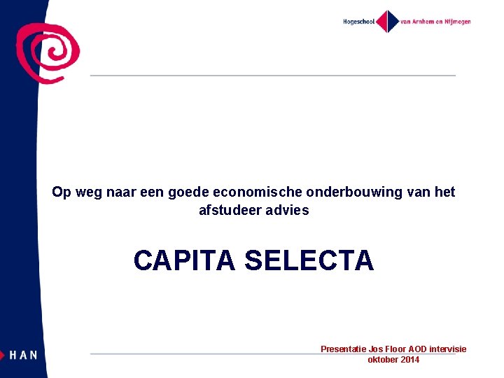 Op weg naar een goede economische onderbouwing van het afstudeer advies CAPITA SELECTA Presentatie