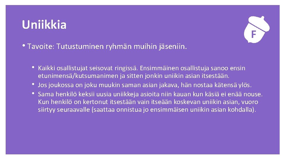 Uniikkia • Tavoite: Tutustuminen ryhmän muihin jäseniin. • Kaikki osallistujat seisovat ringissä. Ensimmäinen osallistuja