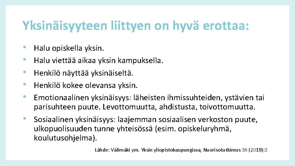 Yksinäisyyteen liittyen on hyvä erottaa: • • • Halu opiskella yksin. Halu viettää aikaa