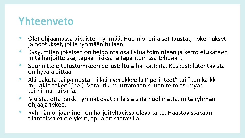 Yhteenveto • Olet ohjaamassa aikuisten ryhmää. Huomioi erilaiset taustat, kokemukset • • • ja