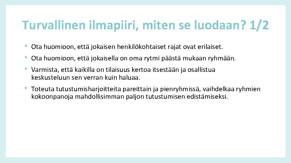 Turvallinen ilmapiiri, miten se luodaan? 1/2 • Ota huomioon, että jokaisen henkilökohtaiset rajat ovat