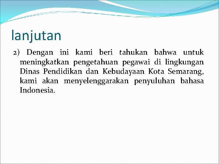 lanjutan 2) Dengan ini kami beri tahukan bahwa untuk meningkatkan pengetahuan pegawai di lingkungan