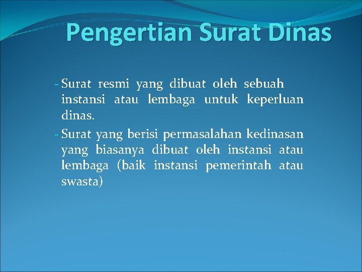 Pengertian Surat Dinas - Surat resmi yang dibuat oleh sebuah instansi atau lembaga untuk