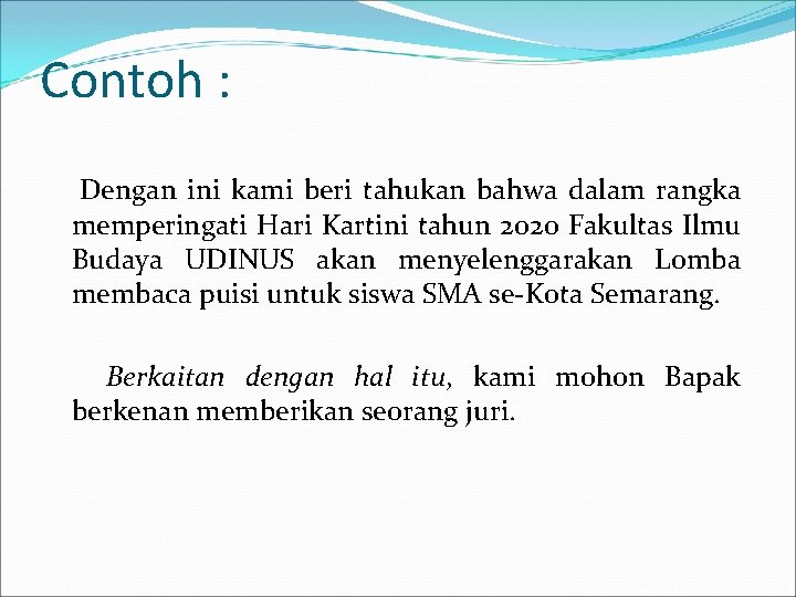 Contoh : Dengan ini kami beri tahukan bahwa dalam rangka memperingati Hari Kartini tahun