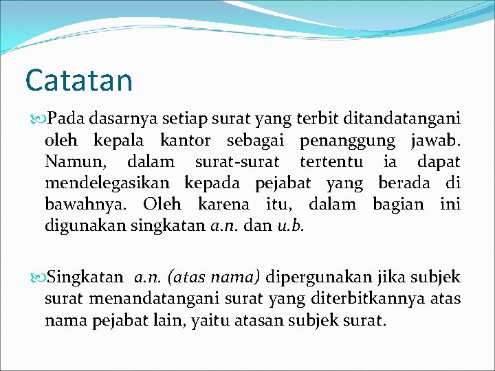 Catatan Pada dasarnya setiap surat yang terbit ditandatangani oleh kepala kantor sebagai penanggung jawab.