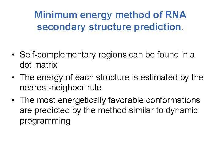 Minimum energy method of RNA secondary structure prediction. • Self-complementary regions can be found